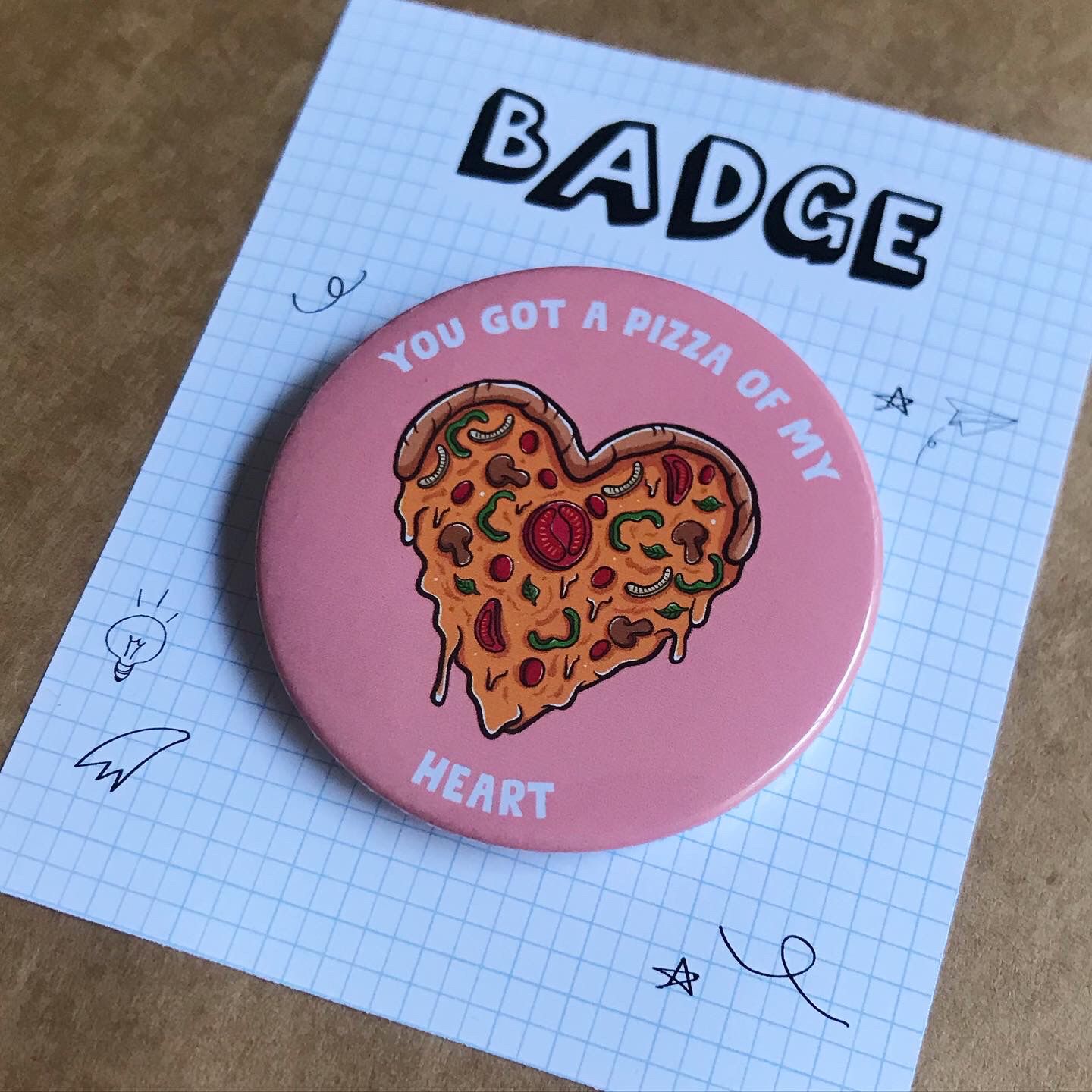 You got a pizza of my heart Badge