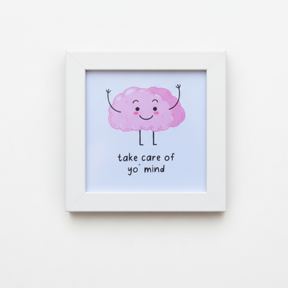 Take Care of Yo' Mind Frame