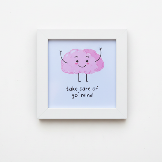 Take Care of Yo' Mind Frame