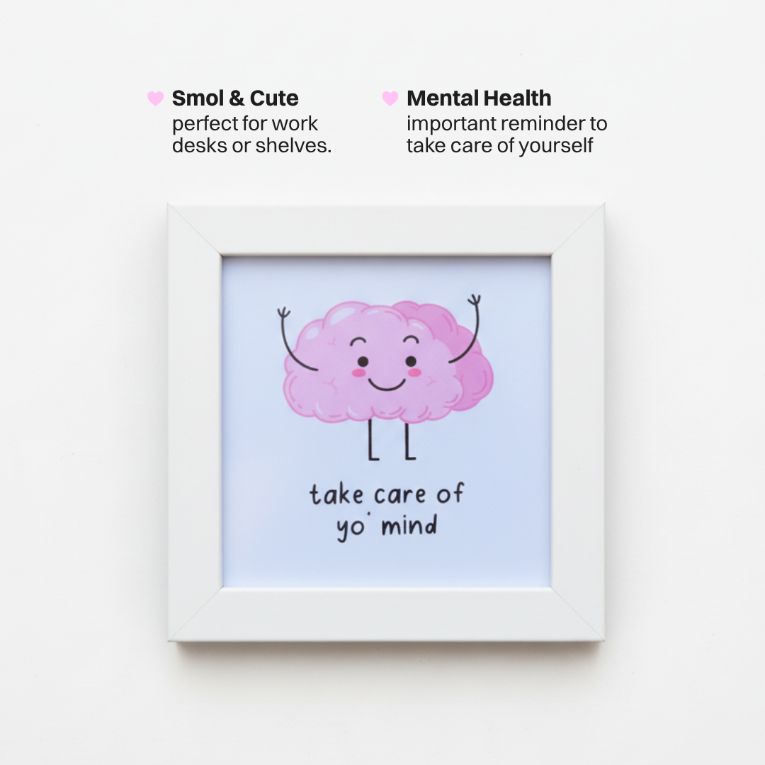 Take Care of Yo' Mind Frame