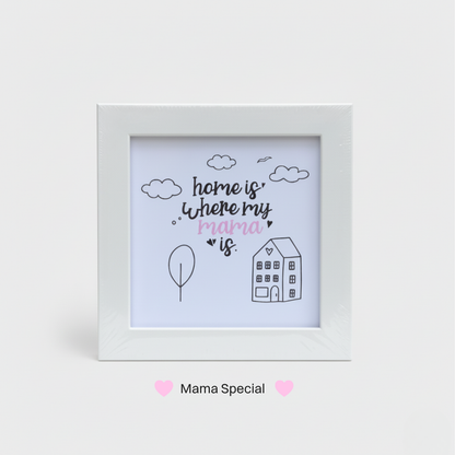 Home is where your Mama is Frame