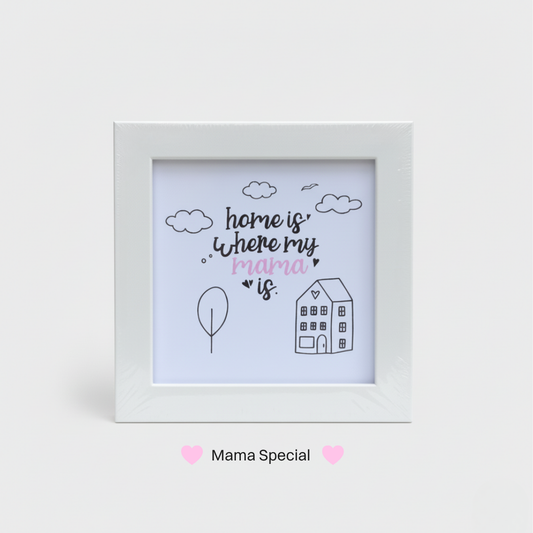 Home is where your Mama is Frame