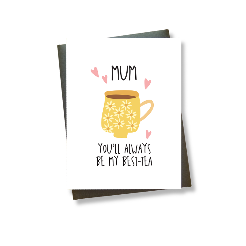 You'll Always be my Best-tea Mum Card