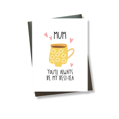 You'll Always be my Best-tea Mum Card