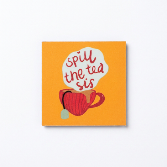 Spill The Tea Sis  l Fridge Magnet