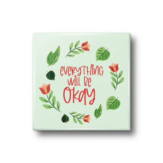 Everything Will Be Okay l Fridge Magnet
