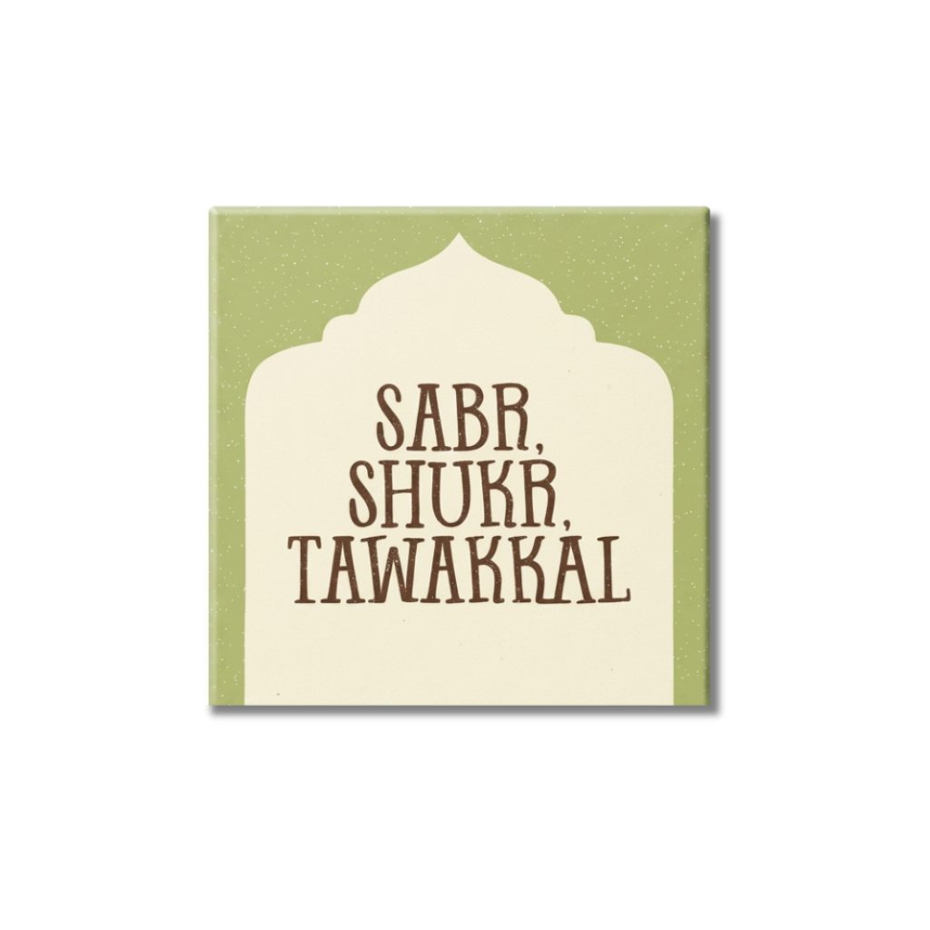 Sabr, Shukr, Tawakkal l Fridge Magnet l Islamic Gifting