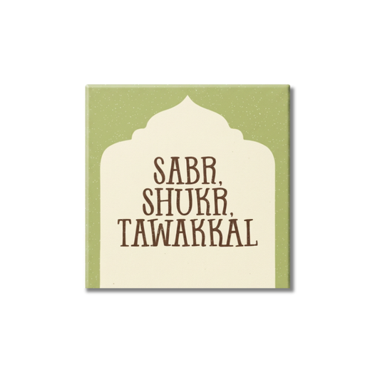 Sabr, Shukr, Tawakkal l Fridge Magnet l Islamic Gifting