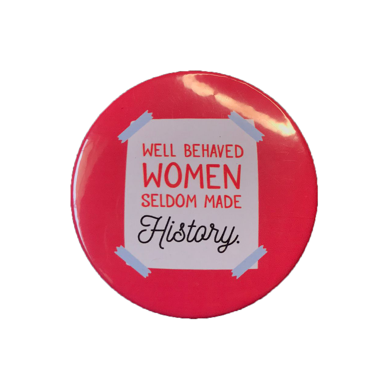 Well Behaved Women Badge