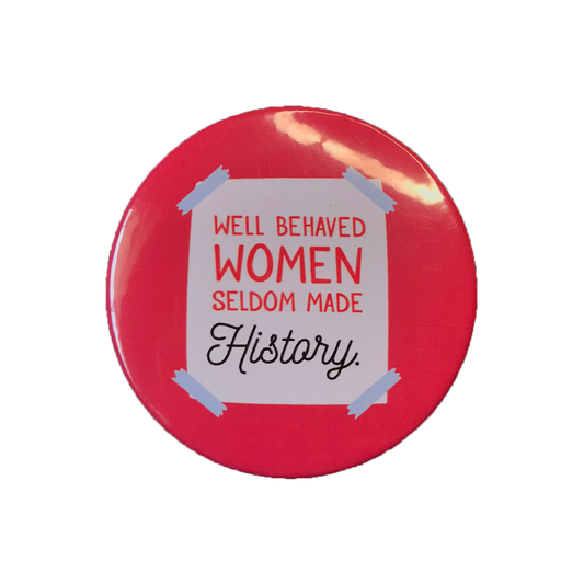 Well Behaved Women Badge