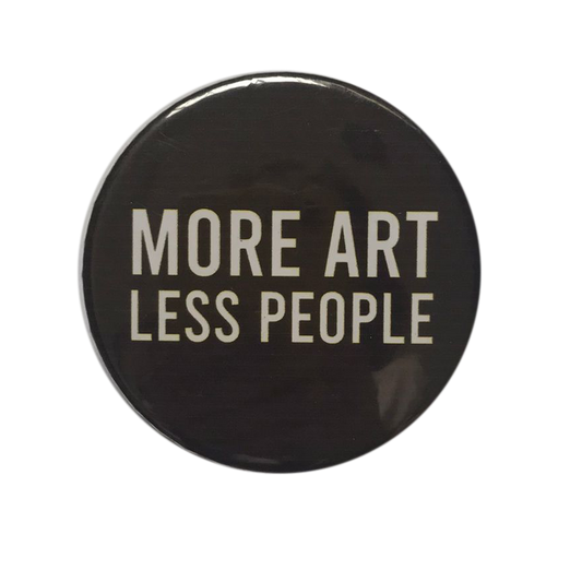 More Art Less People Badge